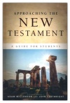 Approaching the New Testament - A Guide for Students